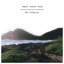 The Letting Go - Bonnie Prince Billy