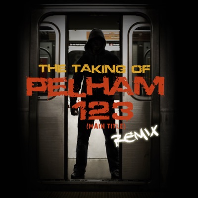 The Taking of Pelham 123 (Main Title) [Remix] - Single