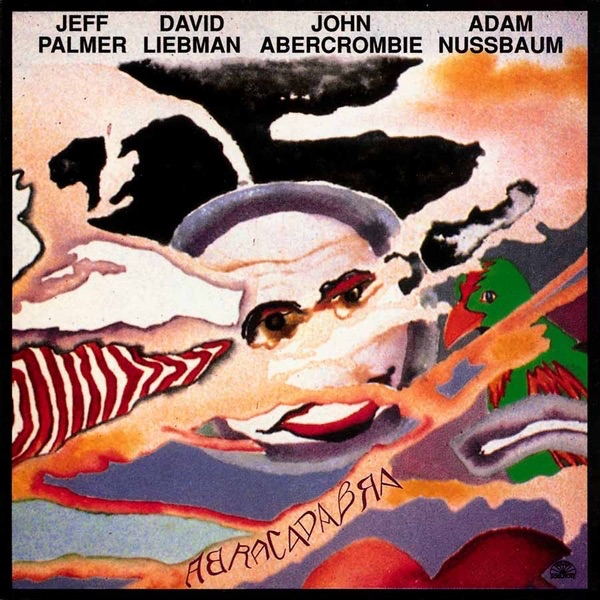 Обложка альбома «Abracadabra» — Jeff Palmer, Adam Nussbaum, David Liebman & John Abercrombie