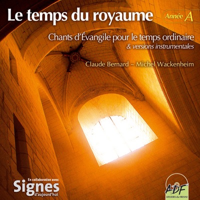 Le temps du royaume : Chants d'Évangile pour le temps ordinaire (Année A)