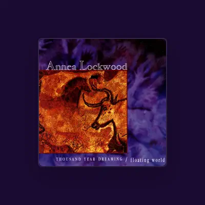 Listen to Annea Lockwood, watch music videos, read bio, see tour dates & more!