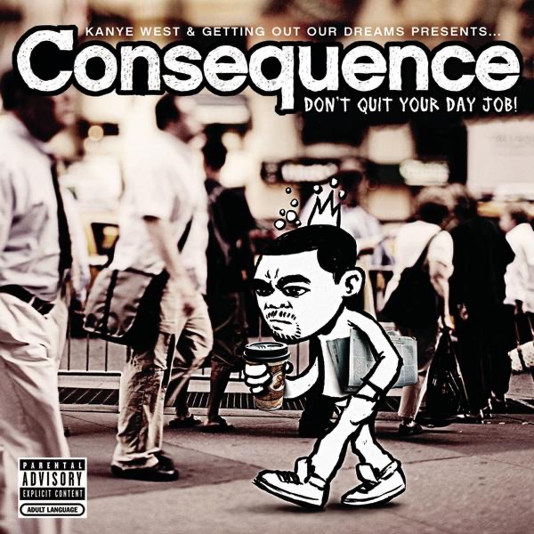 Обложка альбома «Don't Quit Your Day Job!» — Consequence