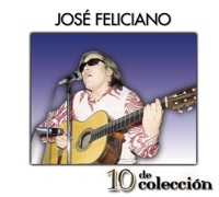 10 de Colección: José Féliciano - José Feliciano