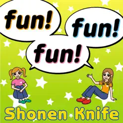 Fun! Fun! Fun! - Shonen Knife