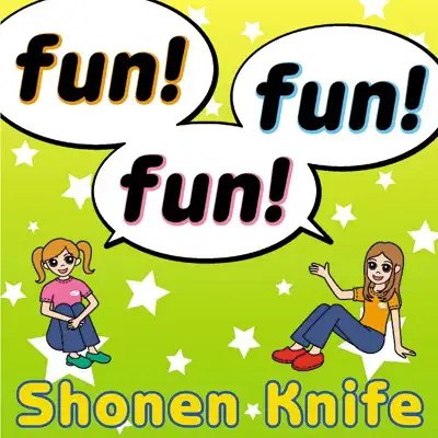 Fun! Fun! Fun! - Shonen Knife