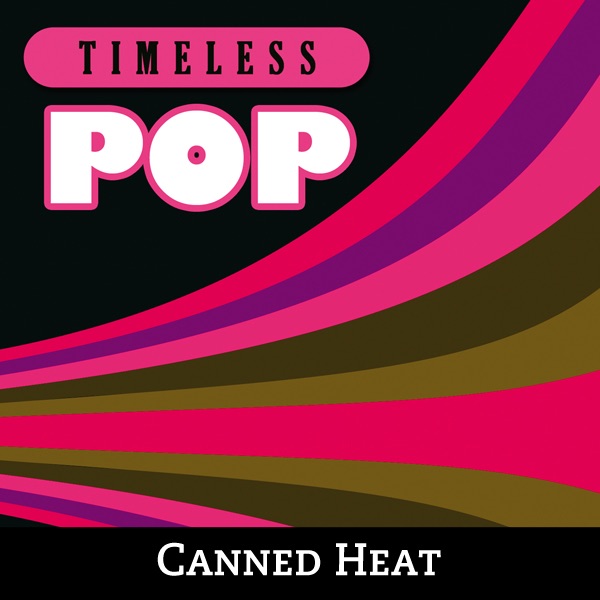 Обложка альбома «Timeless Pop: Canned Heat» — Canned Heat