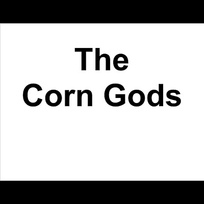 The Corn Gods