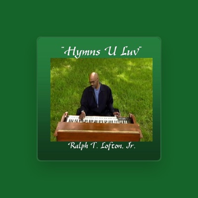 Listen to Ralph T. Lofton Jr., watch music videos, read bio, see tour dates & more!