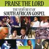 Praise the Lord: The Very Best of South African Gospel - Various Artists