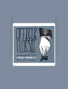 Ascolta Officer Flossie, guarda video musicali, leggi la biografia, vedi le date del tour & altro!