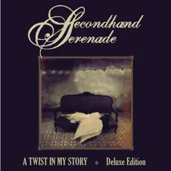 A Twist In My Story (Deluxe) - Secondhand Serenade