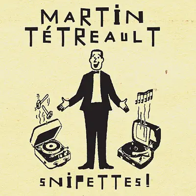 Listen to Snipettes! by Martin Tétreault