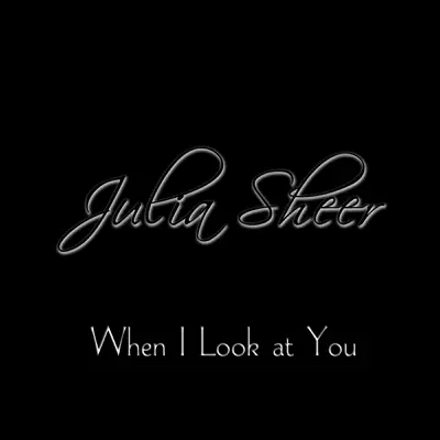 When I Look At You (Acoustic Version) - Single - Julia Sheer