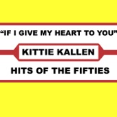 Kitty Kallen - If I Give My Heart to You