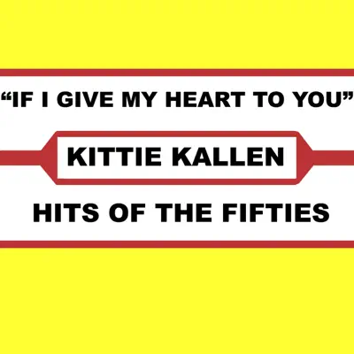 If I Give My Heart to You - Kitty Kallen