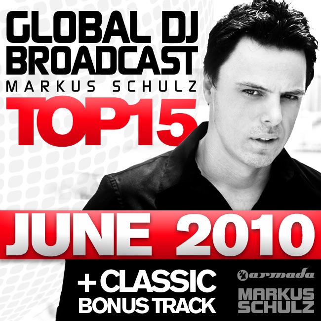 Обложка альбома «Global DJ Broadcast Top 15 - June 2010 (Including Classic Bonus Track)» — Markus Schulz