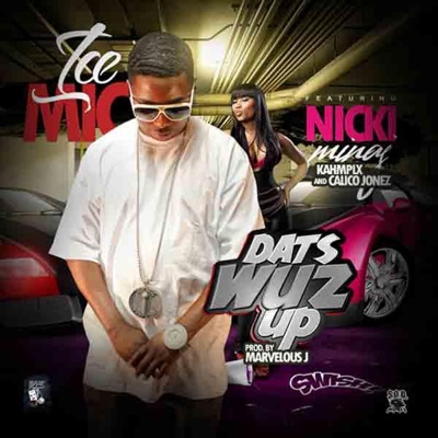 ICE MIC - Datz Wuzup (feat. Nicki Minaj, Calico Jonez, Kahmplx)