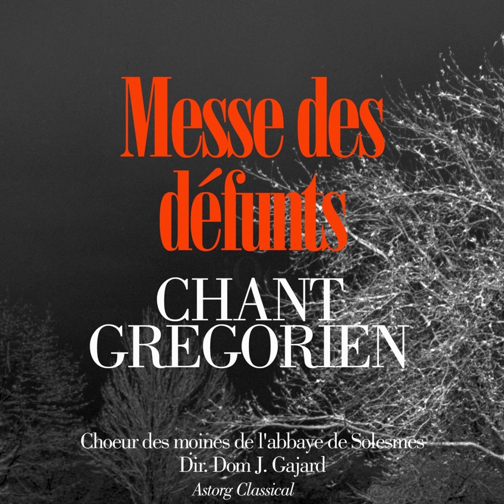 Обложка альбома «Chant grégorien : Messe des défunts» — Choeur Des Moines De L'Abbaye De Solesmes & Dom J. Gajard