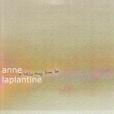 Слушать: Anne Laplantine — A Little May Time Be
