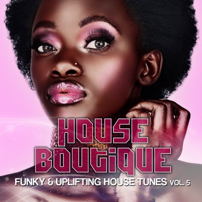 House Boutique, Vol. 5 (Funky & Uplifting House Tunes)