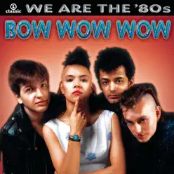 We Are the '80s - Bow Wow Wow