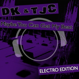 Maybe You Can Get My Beat (DiscoBastardz Remix) DK & TJC