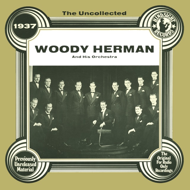 The Uncollected: Woody Herman and His Orchestra