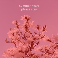 Please Stay - EP - Single - Summer Heart