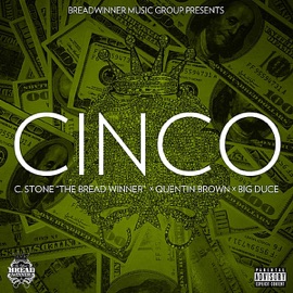 Cinco (feat. Quentin Brown & Big Duce) C.Stone the Breadwinner