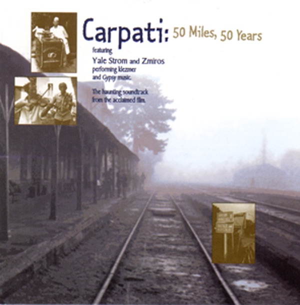 Обложка альбома «Carpati: 50 Miles, Fifty Years (The Haunting Sountrack from the Acclaimed Film)» — Yale Strom & Zmiros