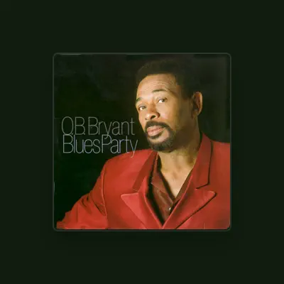 Listen to O.B. Bryant, watch music videos, read bio, see tour dates & more!