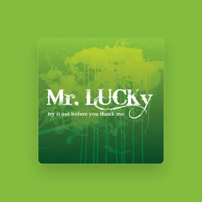 Listen to Mr. Lucky, watch music videos, read bio, see tour dates & more!