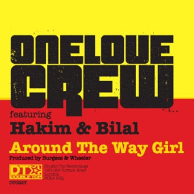 One Love Crew - Around the Way Girl (feat. Hakim & Bilal)