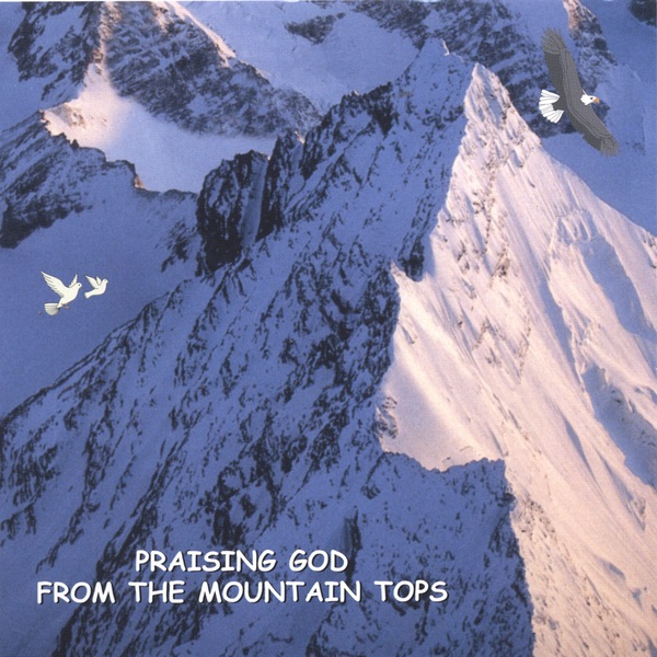 Praising God From The Mountain Tops