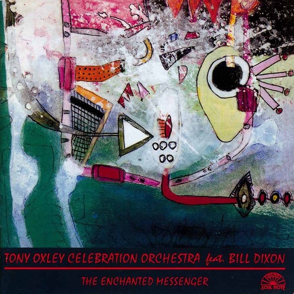 The Enchanted Messenger — Tony Oxley Celebration Orchestra