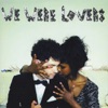We Were Lovers - EP