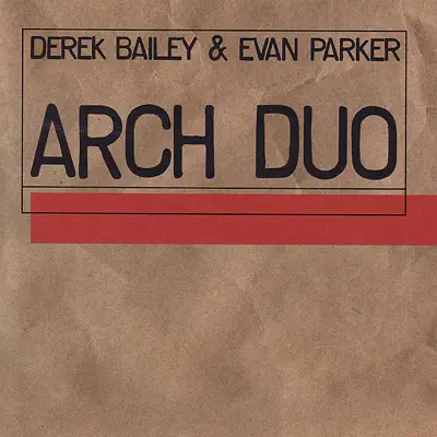 Listen to Arch Duo by Derek Bailey & Evan Parker