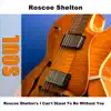 Roscoe Shelton - Soon As Darkness Falls