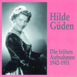 Hilde Güden - Die Frühen Aufnahmen (1942-1951)