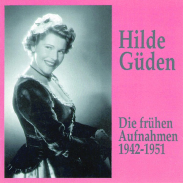 Hilde Güden - Die Frühen Aufnahmen (1942-1951)