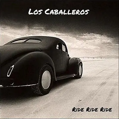 Ride Ride Ride - Los Caballeros