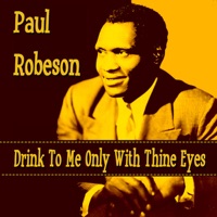 Drink To Me Only With Thine Eyes - Paul Robeson