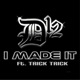 I Made It feat Trick Trick Single