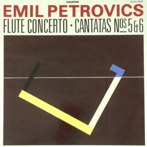 Emil Petrovics: Flute Concerto; Cantatas 5 & 6