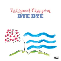 Bye Bye - EP - Lightspeed Champion