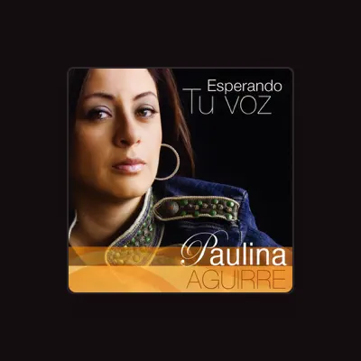 Listen to Paulina Aguirre, watch music videos, read bio, see tour dates & more!