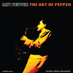 The Art of Pepper - Art Pepper The Art of Pepper - Art Pepper