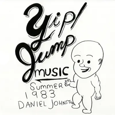 Listen to Yip! Jump Music by Daniel Johnston