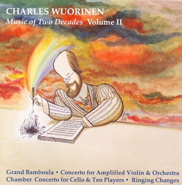 Wuorinen: Music of 2 Decades, Vol. 2 - Grand Bamboula - Chamber Concerto - Ringing Changes - Concerto for Amplified Violin