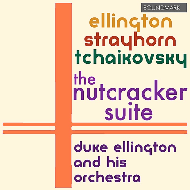 Обложка альбома «The Nutcracker Suite: Ellington, Strayhorn and Tchaikovsky: Duke Ellington and his Orchestra, 1960, Stereo» — Duke Ellington and His Orchestra